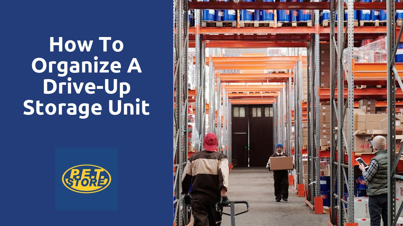 How to Organize a Drive-Up Storage Unit