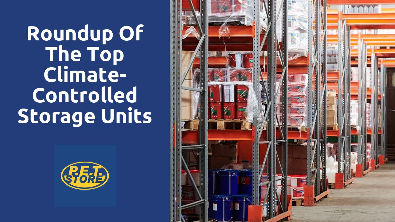 Roundup of the Top Climate-Controlled Storage Units