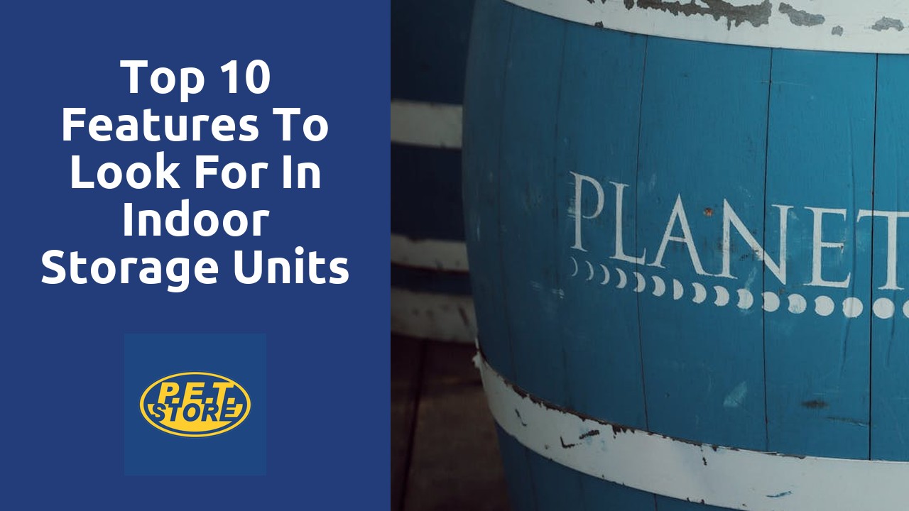 Top 10 Features to Look for in Indoor Storage Units